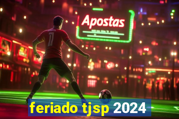 feriado tjsp 2024